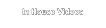 In House Videos
